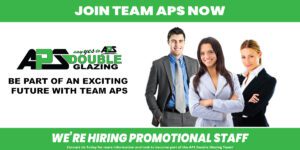 We’re Hiring Promotional Staff at APS Double Glazing