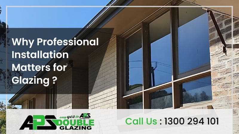 The Importance of Professional Installation for Double Glazed Windows and Doors